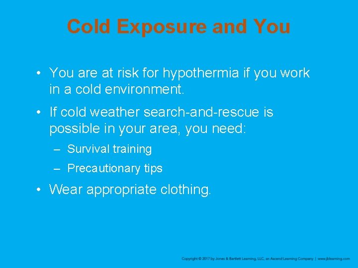 Cold Exposure and You • You are at risk for hypothermia if you work