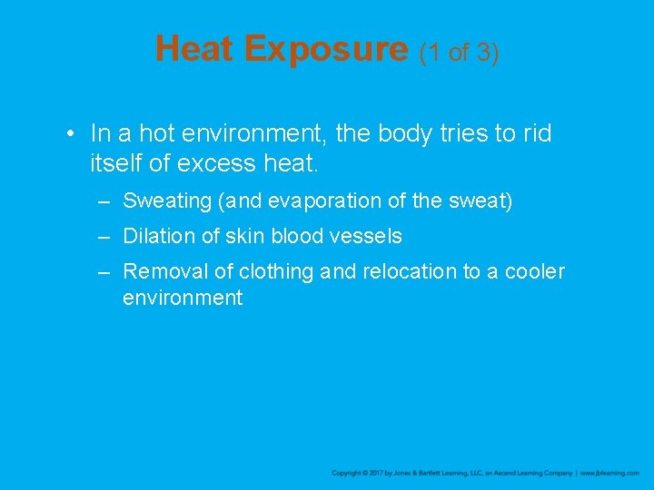 Heat Exposure (1 of 3) • In a hot environment, the body tries to