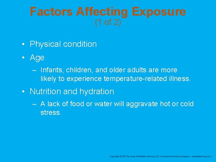 Factors Affecting Exposure (1 of 2) • Physical condition • Age – Infants, children,