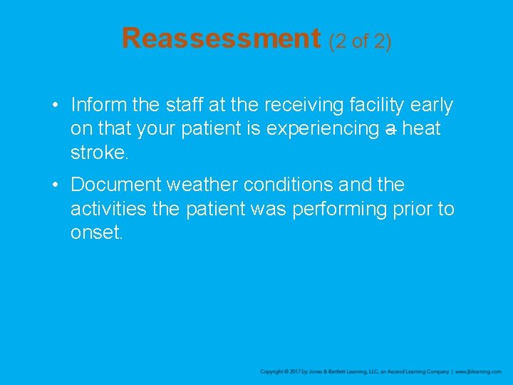 Reassessment (2 of 2) • Inform the staff at the receiving facility early on