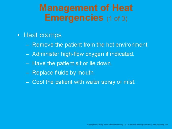 Management of Heat Emergencies (1 of 3) • Heat cramps – Remove the patient