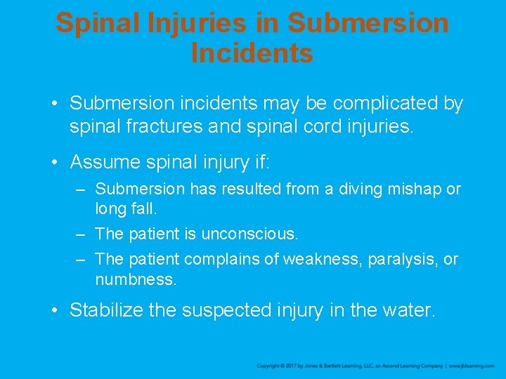 Spinal Injuries in Submersion Incidents • Submersion incidents may be complicated by spinal fractures