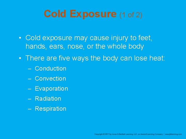 Cold Exposure (1 of 2) • Cold exposure may cause injury to feet, hands,