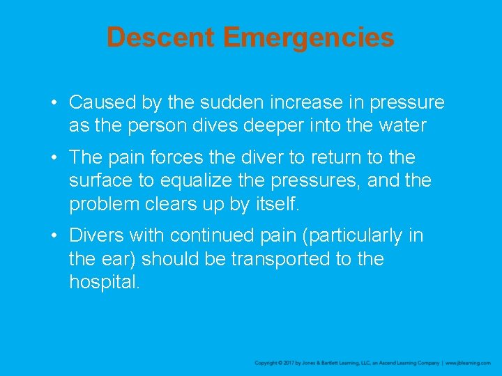 Descent Emergencies • Caused by the sudden increase in pressure as the person dives