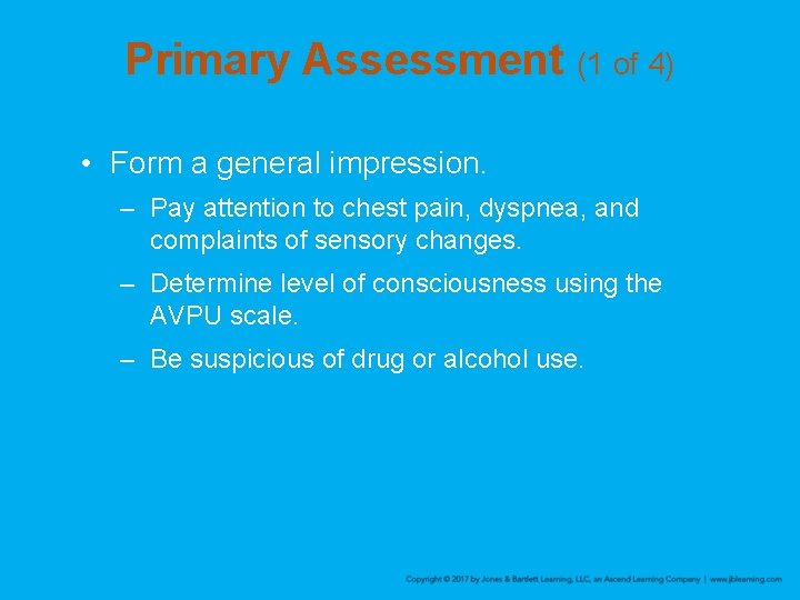 Primary Assessment (1 of 4) • Form a general impression. – Pay attention to