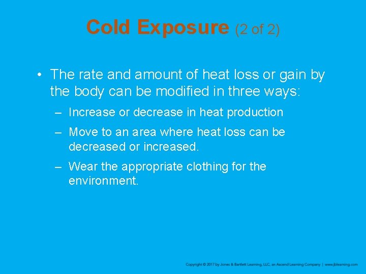 Cold Exposure (2 of 2) • The rate and amount of heat loss or