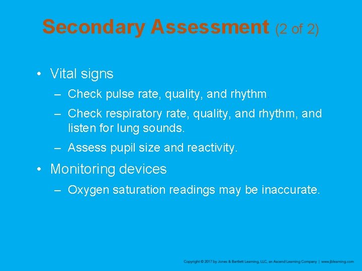 Secondary Assessment (2 of 2) • Vital signs – Check pulse rate, quality, and