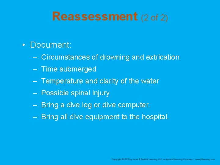 Reassessment (2 of 2) • Document: – Circumstances of drowning and extrication – Time