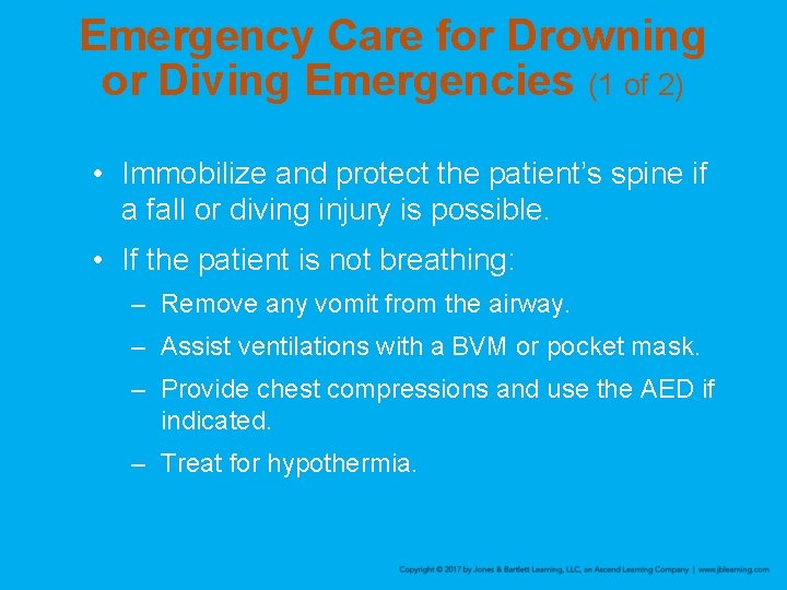 Emergency Care for Drowning or Diving Emergencies (1 of 2) • Immobilize and protect