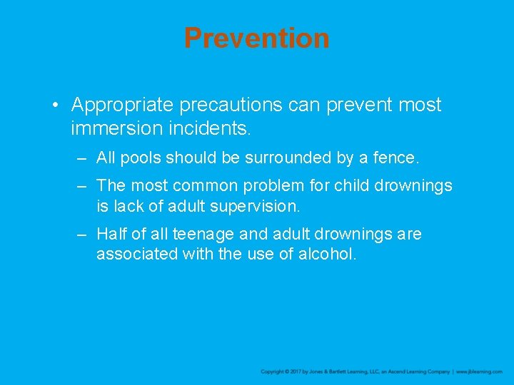 Prevention • Appropriate precautions can prevent most immersion incidents. – All pools should be