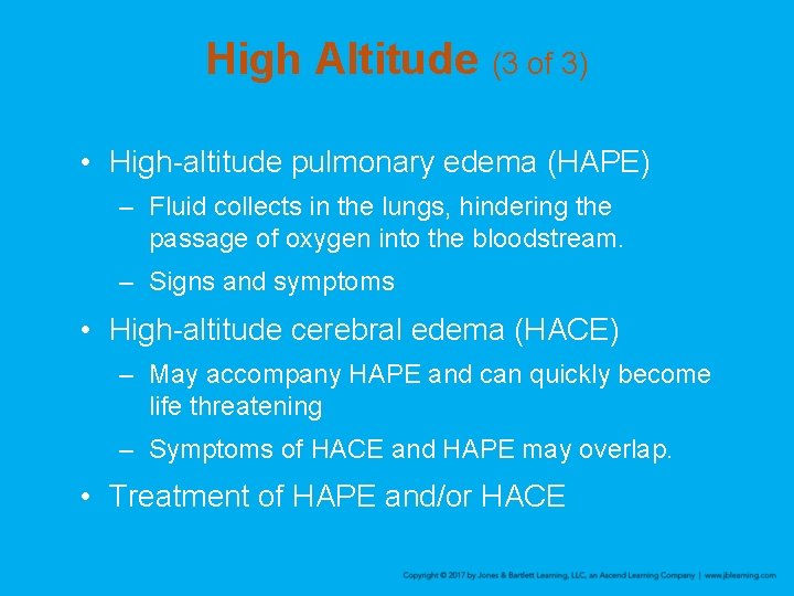 High Altitude (3 of 3) • High-altitude pulmonary edema (HAPE) – Fluid collects in