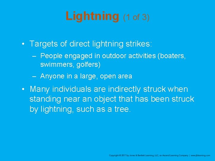 Lightning (1 of 3) • Targets of direct lightning strikes: – People engaged in