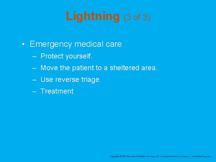 Lightning (3 of 3) • Emergency medical care – Protect yourself. – Move the