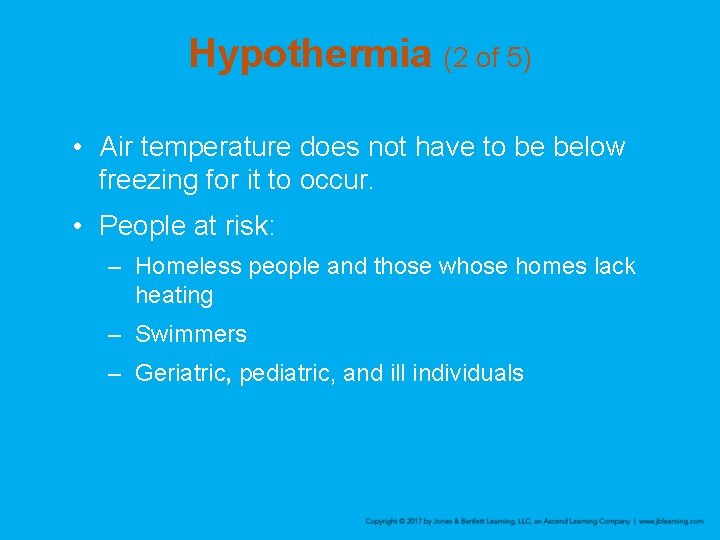 Hypothermia (2 of 5) • Air temperature does not have to be below freezing