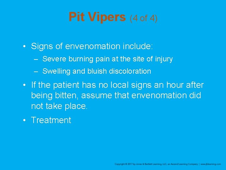 Pit Vipers (4 of 4) • Signs of envenomation include: – Severe burning pain