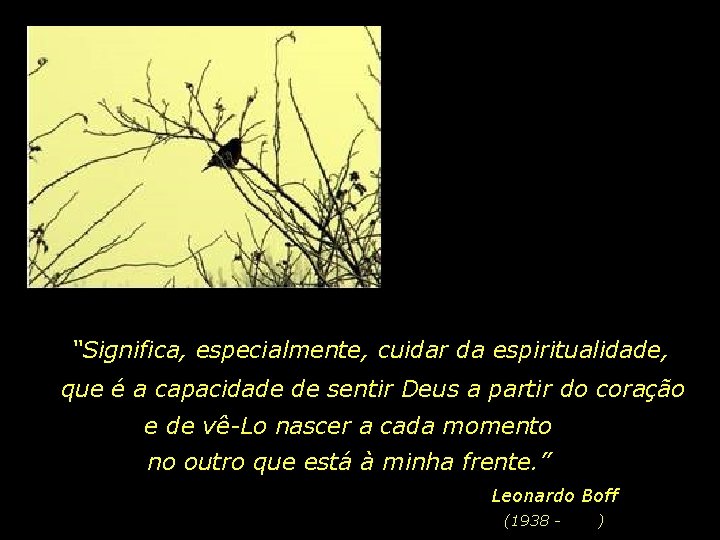 “Significa, especialmente, cuidar da espiritualidade, que é a capacidade de sentir Deus a partir