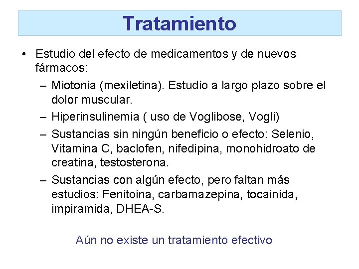 Tratamiento • Estudio del efecto de medicamentos y de nuevos fármacos: – Miotonia (mexiletina).