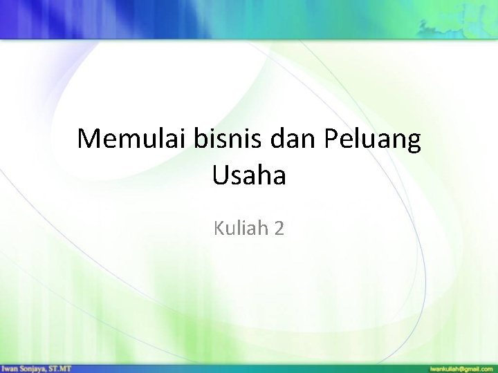 Memulai bisnis dan Peluang Usaha Kuliah 2 