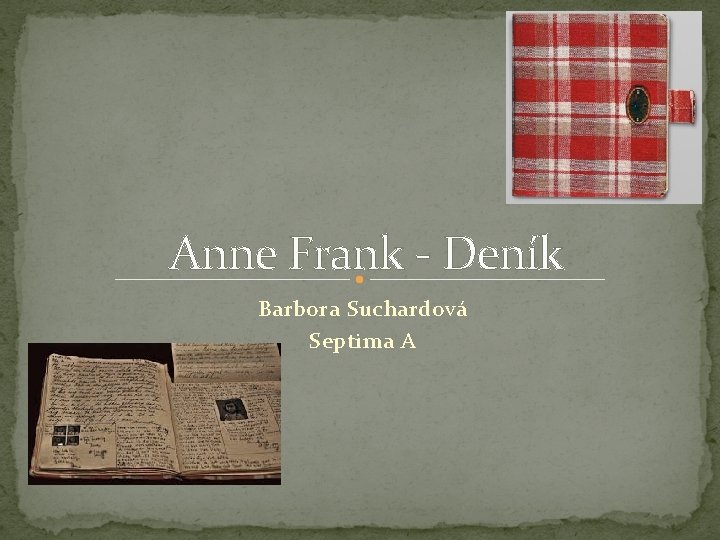 Anne Frank - Deník Barbora Suchardová Septima A 