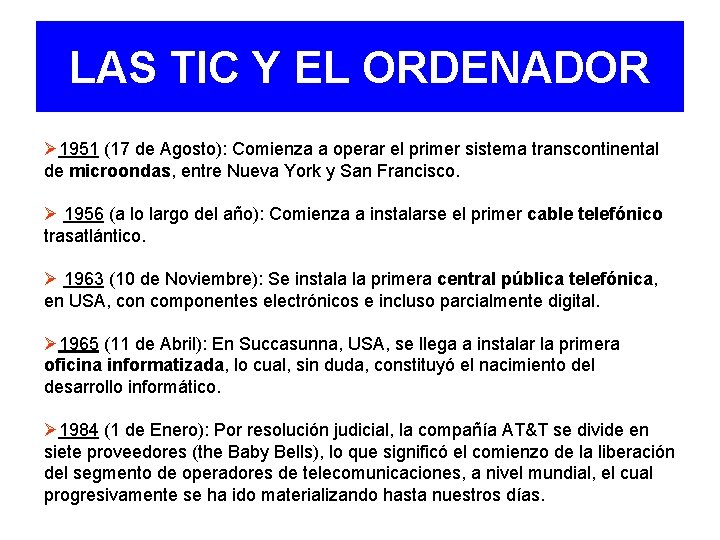 LAS TIC Y EL ORDENADOR Ø 1951 (17 de Agosto): Comienza a operar el