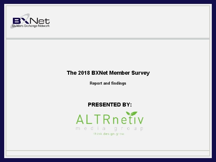 The 2018 BXNet Member Survey Report and findings PRESENTED BY: 