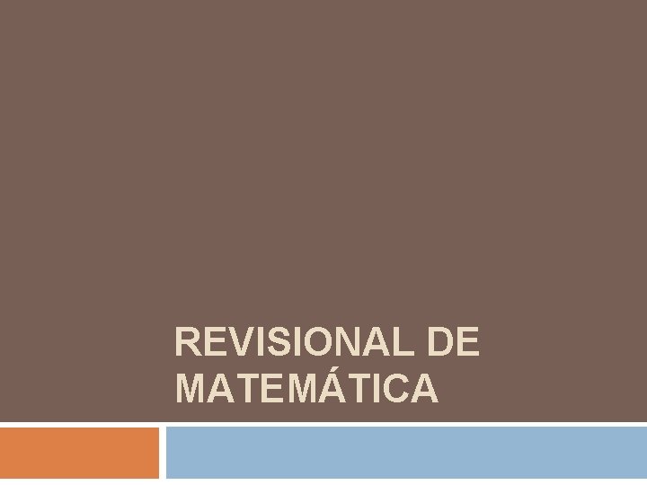 REVISIONAL DE MATEMÁTICA REVISIONAL DE MATEMÁTICA