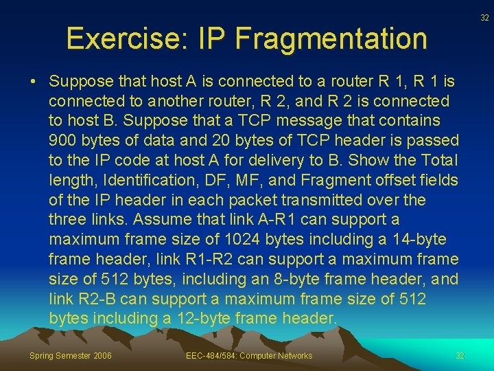 32 Exercise: IP Fragmentation • Suppose that host A is connected to a router