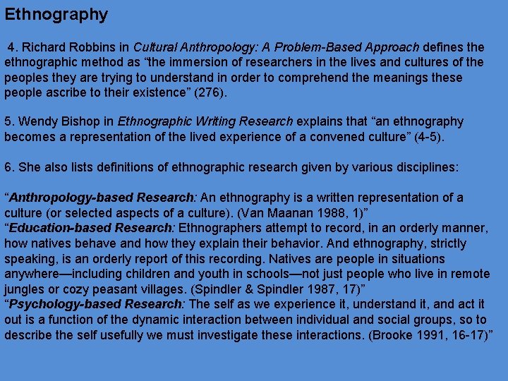 Ethnography 4. Richard Robbins in Cultural Anthropology: A Problem-Based Approach defines the ethnographic method