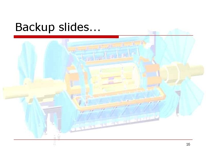 Backup slides. . . 16 