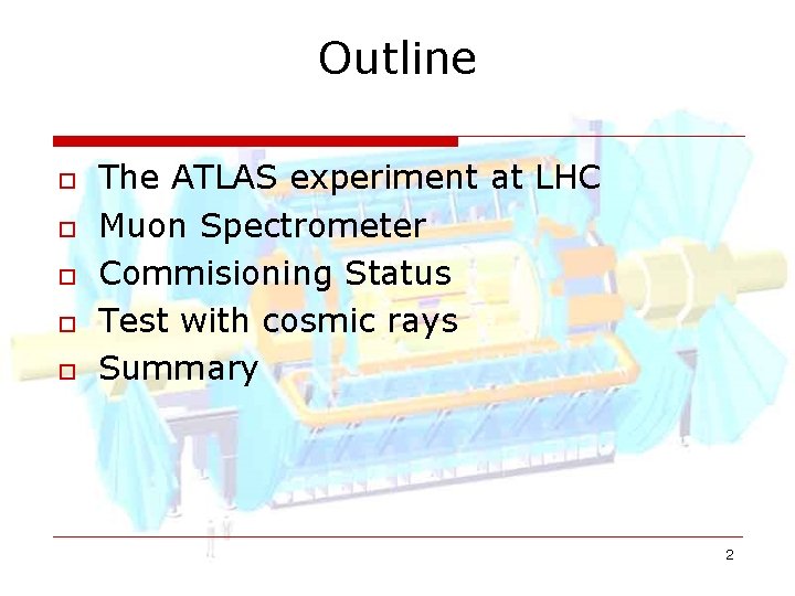 Outline o o o The ATLAS experiment at LHC Muon Spectrometer Commisioning Status Test