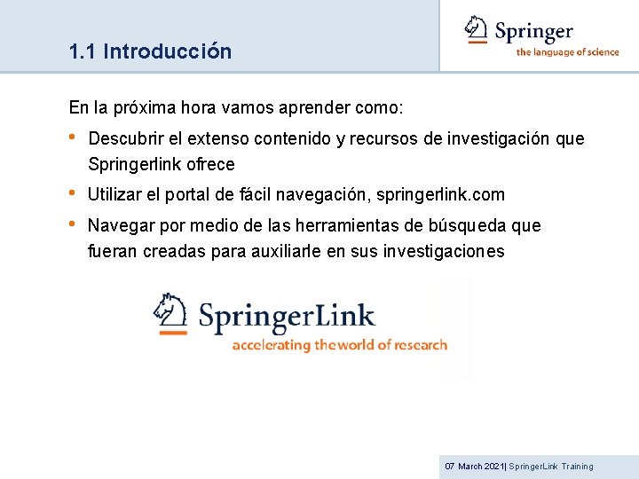 1. 1 Introducción En la próxima hora vamos aprender como: • Descubrir el extenso