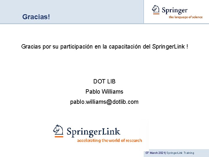 Gracias! Gracias por su participación en la capacitación del Springer. Link ! DOT LIB