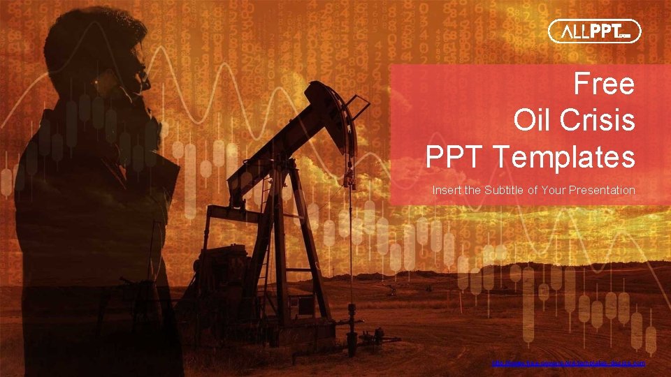 Free Oil Crisis PPT Templates Insert the Subtitle of Your Presentation http: //www. free-powerpoint-templates-design.