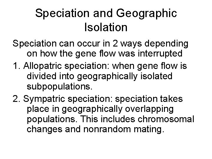 Speciation and Geographic Isolation Speciation can occur in 2 ways depending on how the