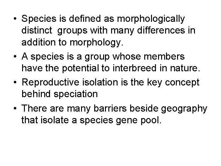  • Species is defined as morphologically distinct groups with many differences in addition