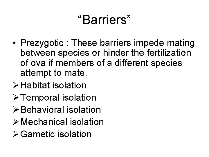 “Barriers” • Prezygotic : These barriers impede mating between species or hinder the fertilization