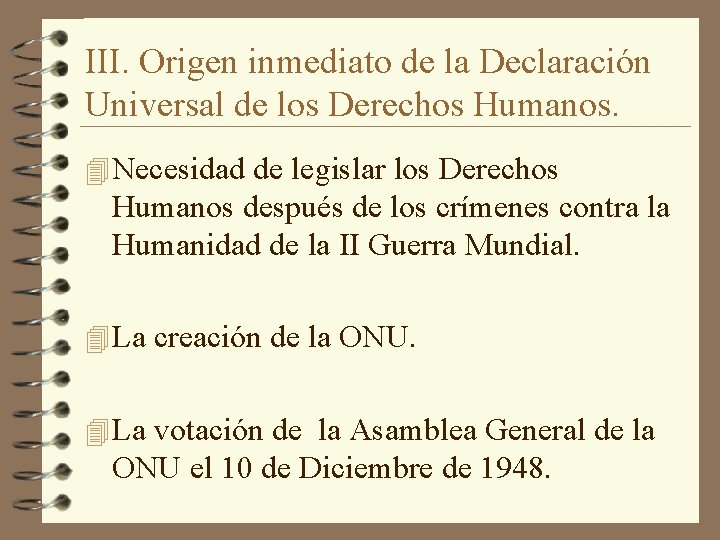 III. Origen inmediato de la Declaración Universal de los Derechos Humanos. 4 Necesidad de