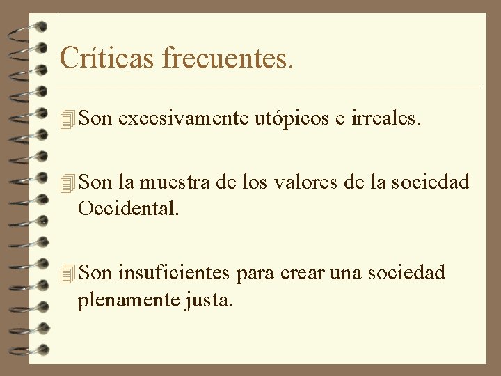 Críticas frecuentes. 4 Son excesivamente utópicos e irreales. 4 Son la muestra de los