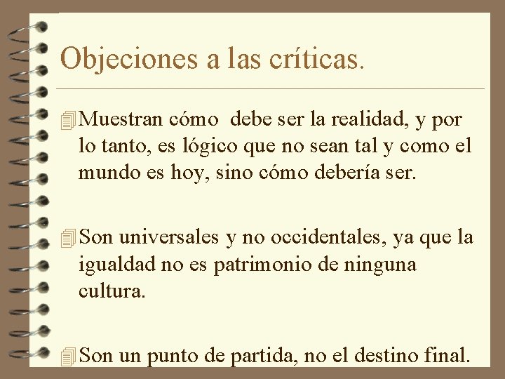 Objeciones a las críticas. 4 Muestran cómo debe ser la realidad, y por lo