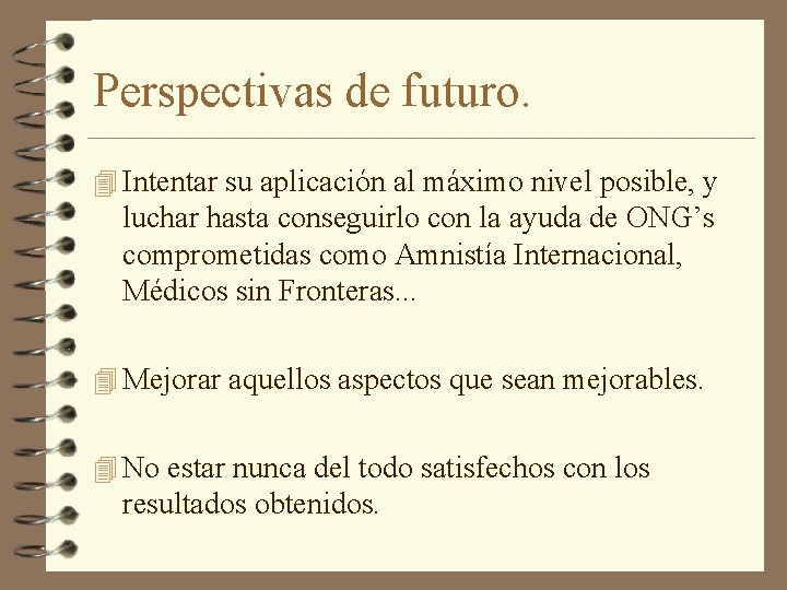 Perspectivas de futuro. 4 Intentar su aplicación al máximo nivel posible, y luchar hasta