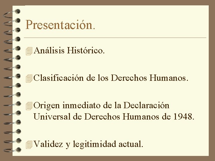 Presentación. 4 Análisis Histórico. 4 Clasificación de los Derechos Humanos. 4 Origen inmediato de