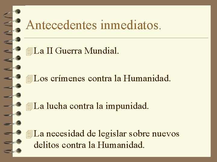 Antecedentes inmediatos. 4 La II Guerra Mundial. 4 Los crímenes contra la Humanidad. 4