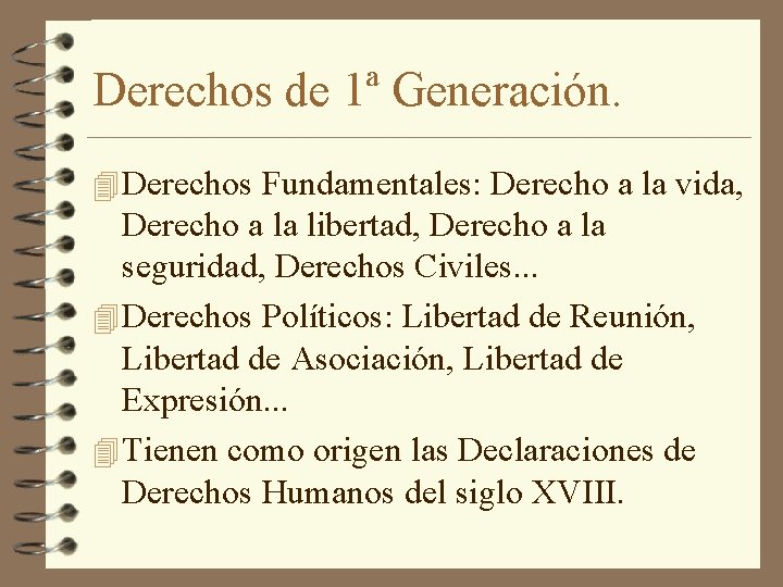 Derechos de 1ª Generación. 4 Derechos Fundamentales: Derecho a la vida, Derecho a la