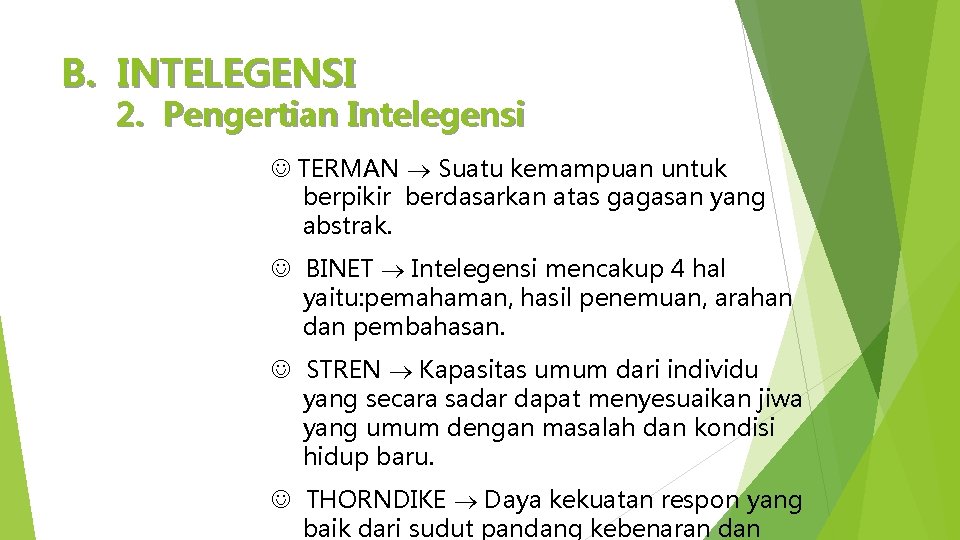 B. INTELEGENSI 2. Pengertian Intelegensi TERMAN Suatu kemampuan untuk berpikir berdasarkan atas gagasan yang