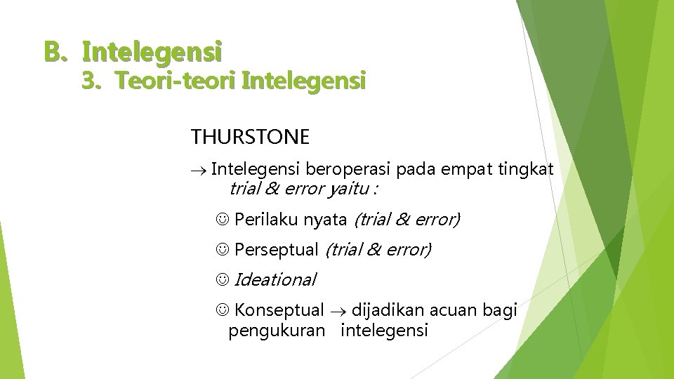 B. Intelegensi 3. Teori-teori Intelegensi THURSTONE Intelegensi beroperasi pada empat tingkat trial & error