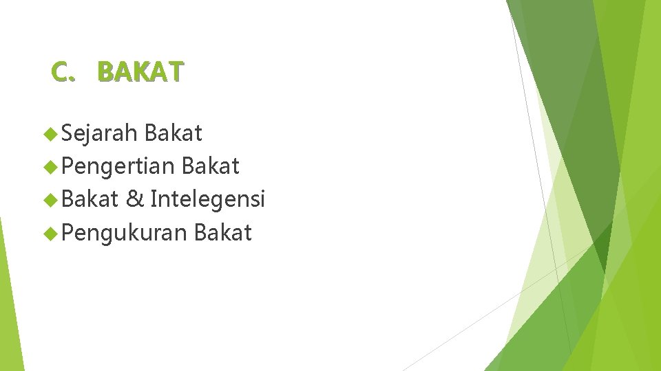 C. BAKAT Sejarah Bakat Pengertian Bakat & Intelegensi Pengukuran Bakat 