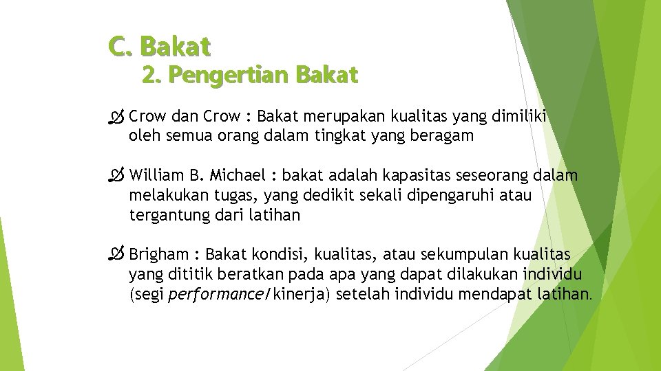 C. Bakat 2. Pengertian Bakat Crow dan Crow : Bakat merupakan kualitas yang dimiliki