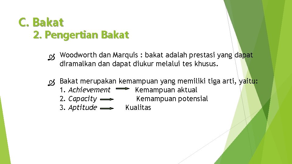 C. Bakat 2. Pengertian Bakat Woodworth dan Marquis : bakat adalah prestasi yang dapat