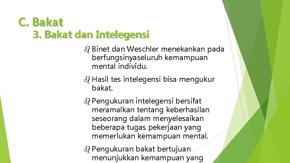 C. Bakat 3. Bakat dan Intelegensi b Binet dan Weschler menekankan pada berfungsinyaseluruh kemampuan