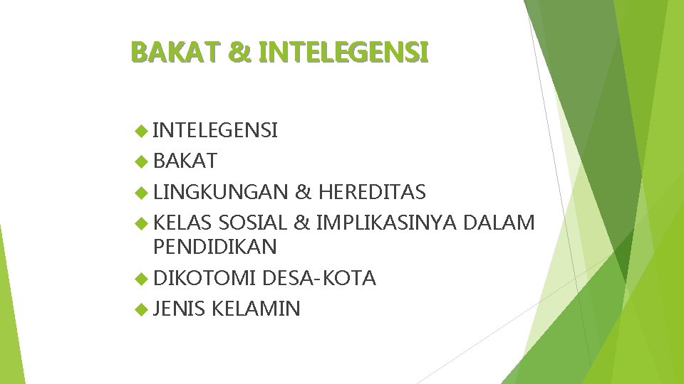 BAKAT & INTELEGENSI BAKAT LINGKUNGAN & HEREDITAS KELAS SOSIAL & IMPLIKASINYA DALAM PENDIDIKAN DIKOTOMI